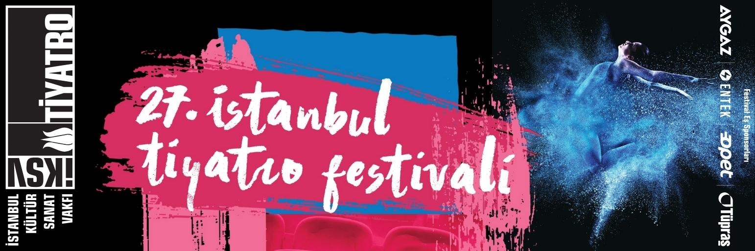 27. İstanbul Tiyatro Festivali: Tiyatroseverlerin Buluşma Noktası